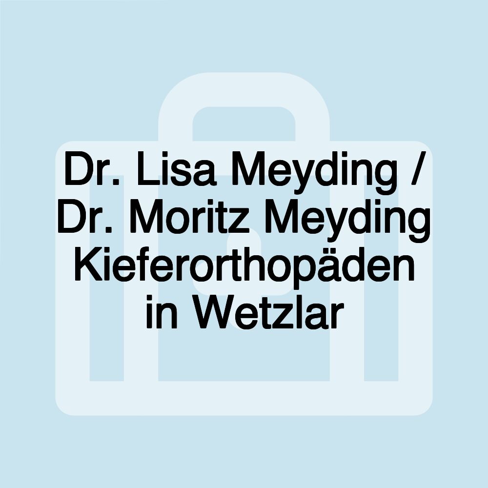 Dr. Lisa Meyding / Dr. Moritz Meyding Kieferorthopäden in Wetzlar