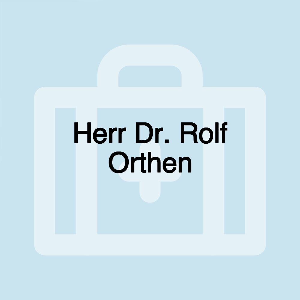 Herr Dr. Rolf Orthen