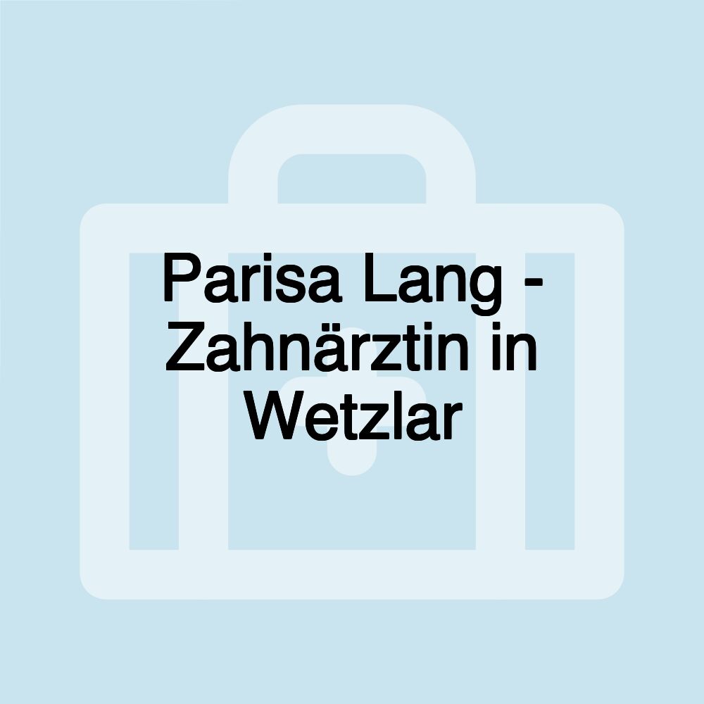 Parisa Lang - Zahnärztin in Wetzlar