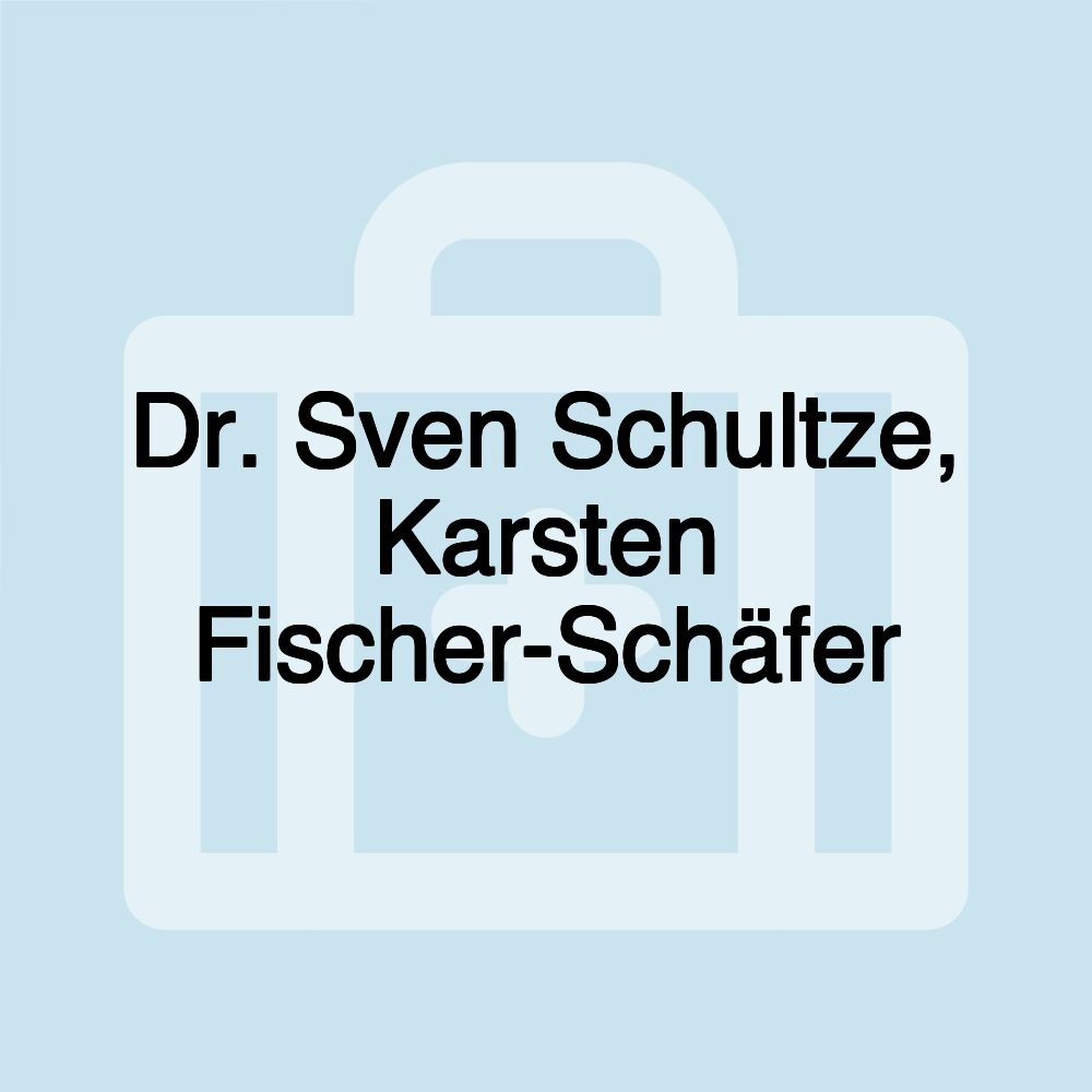 Dr. Sven Schultze, Karsten Fischer-Schäfer