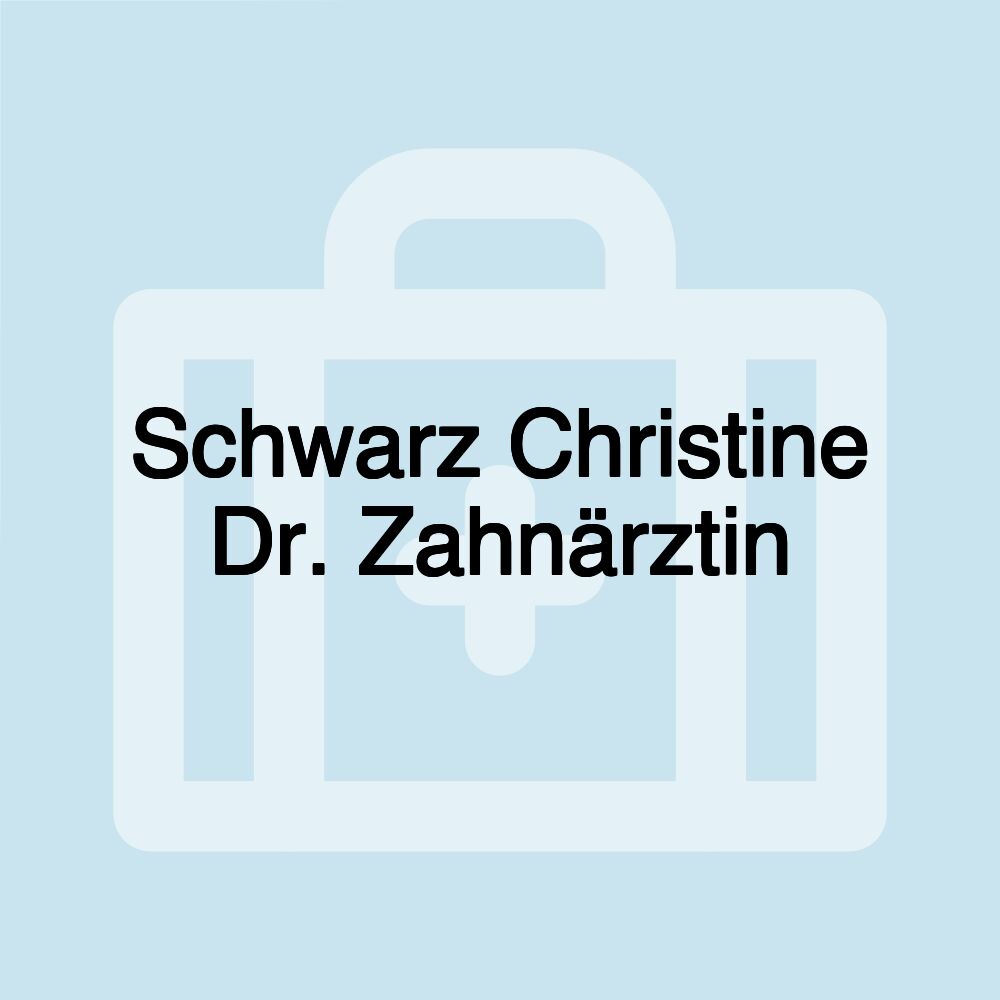 Schwarz Christine Dr. Zahnärztin