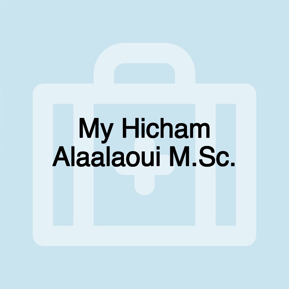 My Hicham Alaalaoui M.Sc.