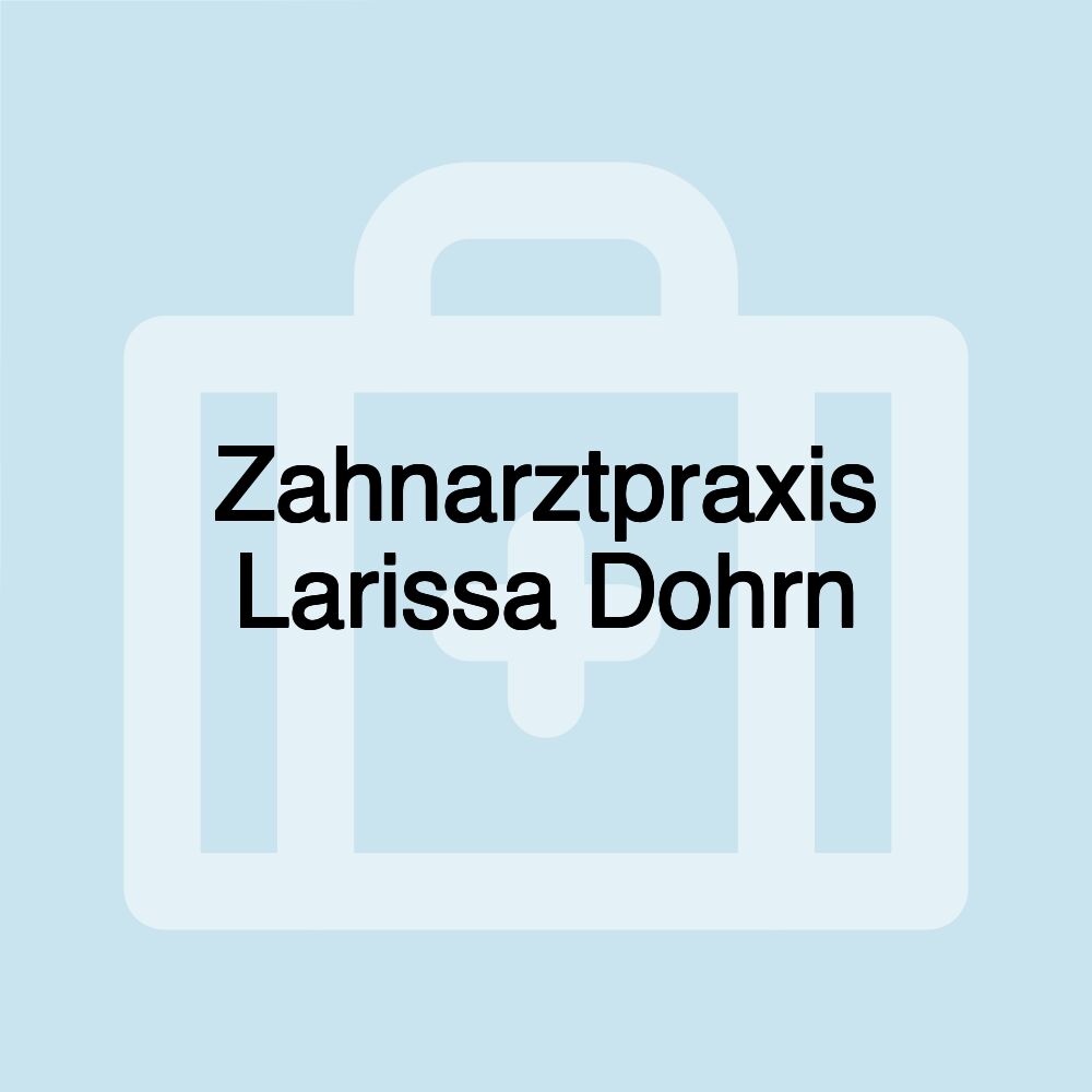 Zahnarztpraxis Larissa Dohrn