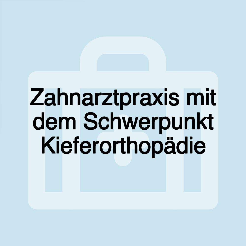 Zahnarztpraxis mit dem Schwerpunkt Kieferorthopädie