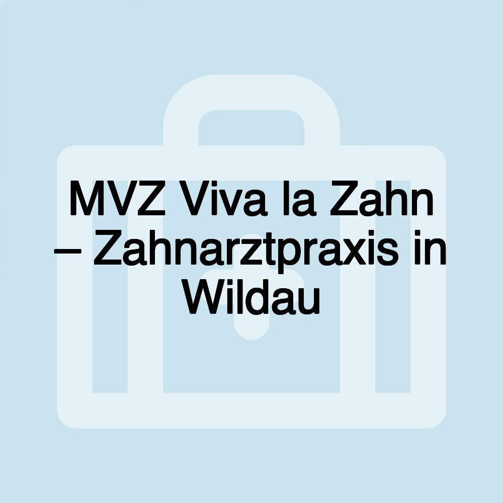 MVZ Viva la Zahn – Zahnarztpraxis in Wildau