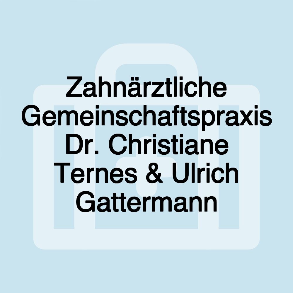 Zahnärztliche Gemeinschaftspraxis Dr. Christiane Ternes & Ulrich Gattermann