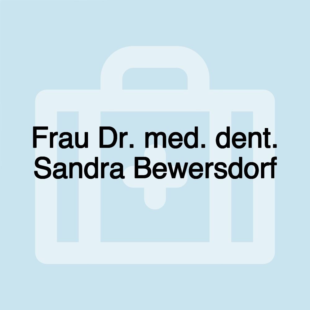 Frau Dr. med. dent. Sandra Bewersdorf