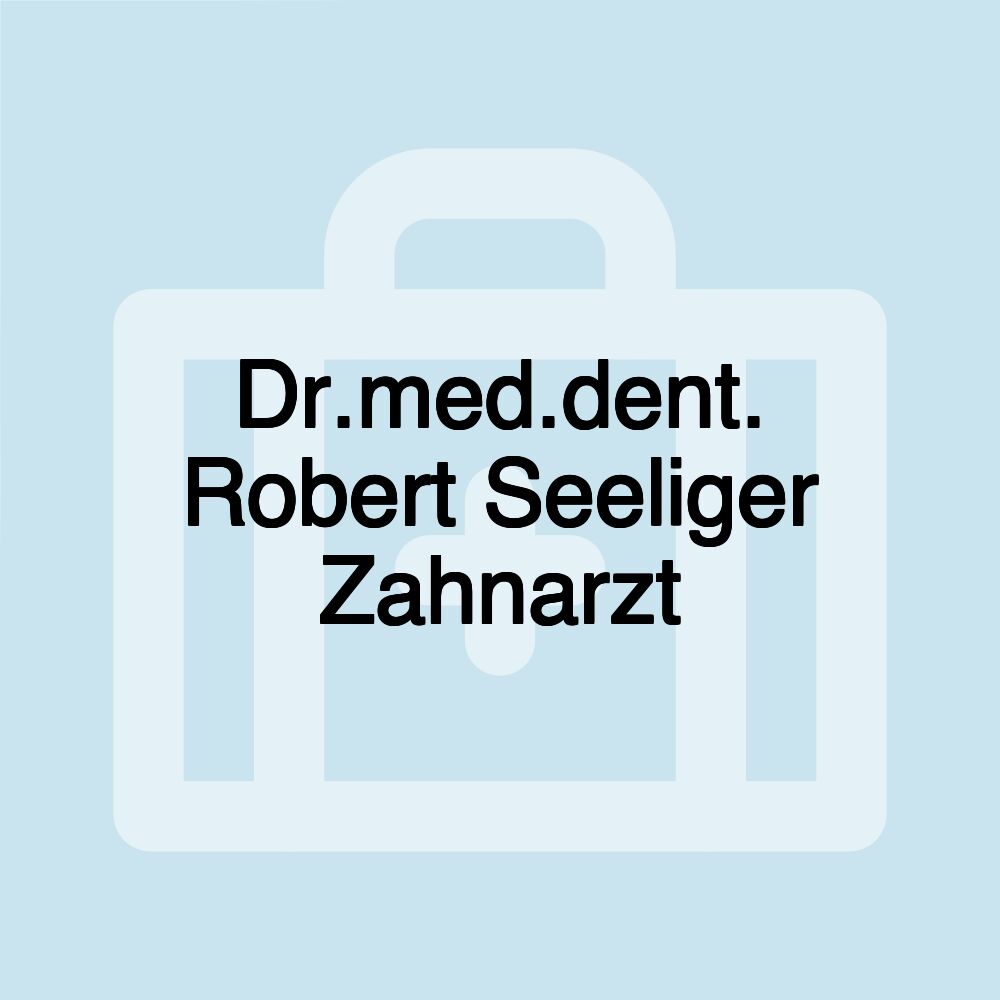 Dr.med.dent. Robert Seeliger Zahnarzt