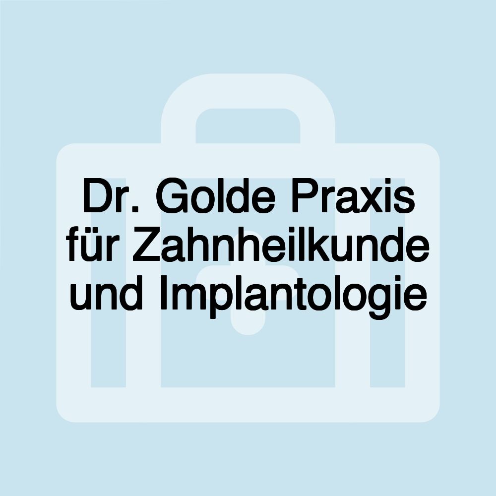 Dr. Golde Praxis für Zahnheilkunde und Implantologie