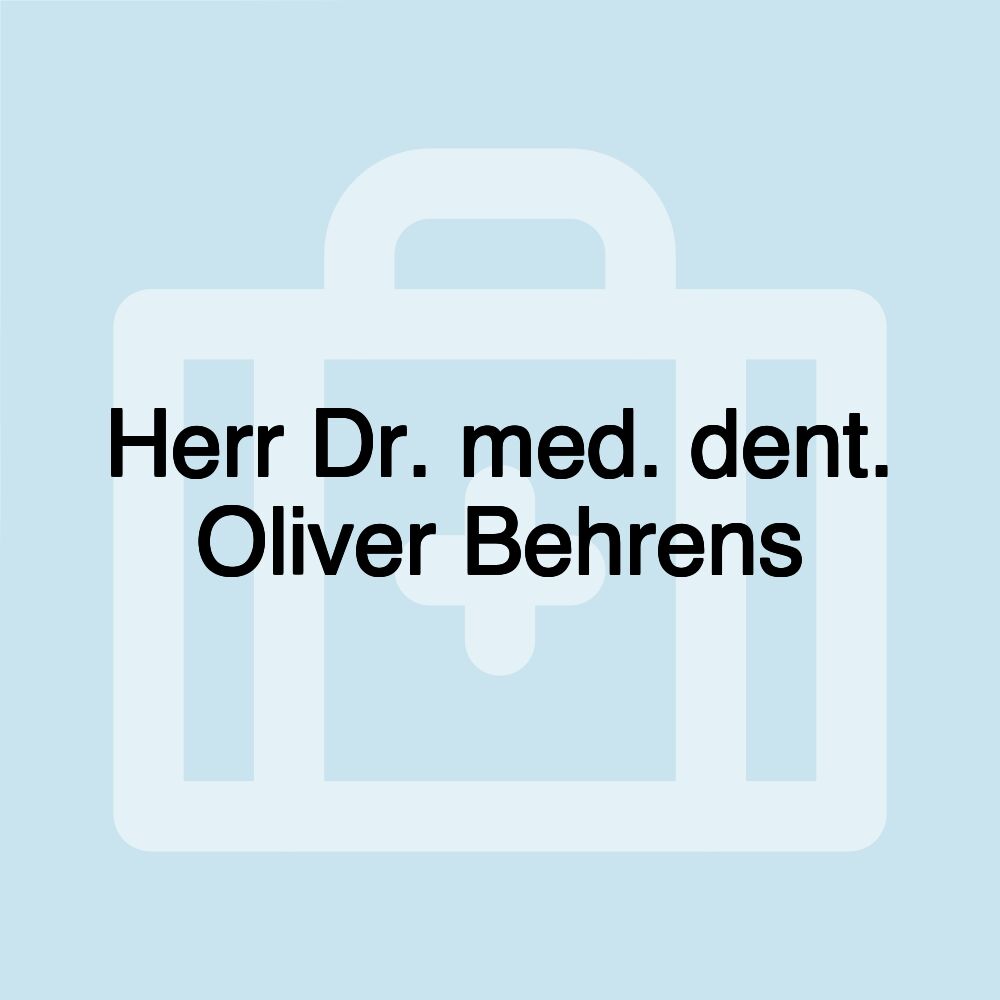 Herr Dr. med. dent. Oliver Behrens