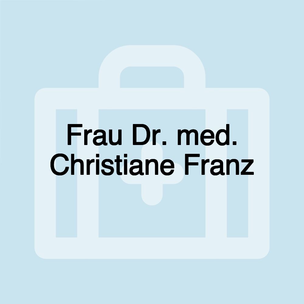 Frau Dr. med. Christiane Franz