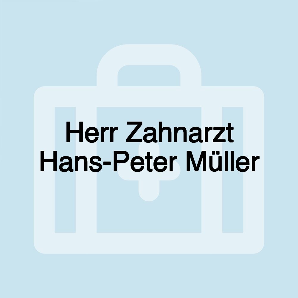 Herr Zahnarzt Hans-Peter Müller