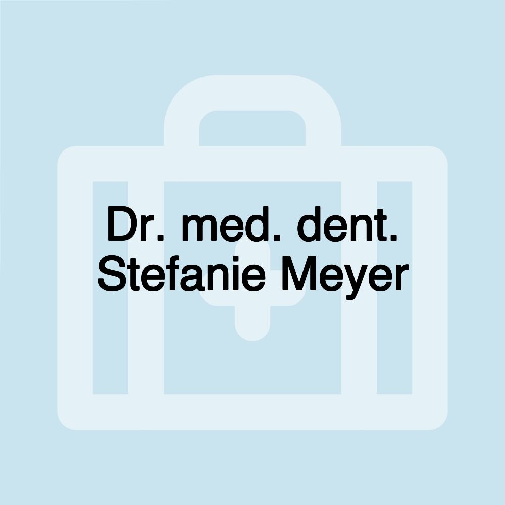 Dr. med. dent. Stefanie Meyer