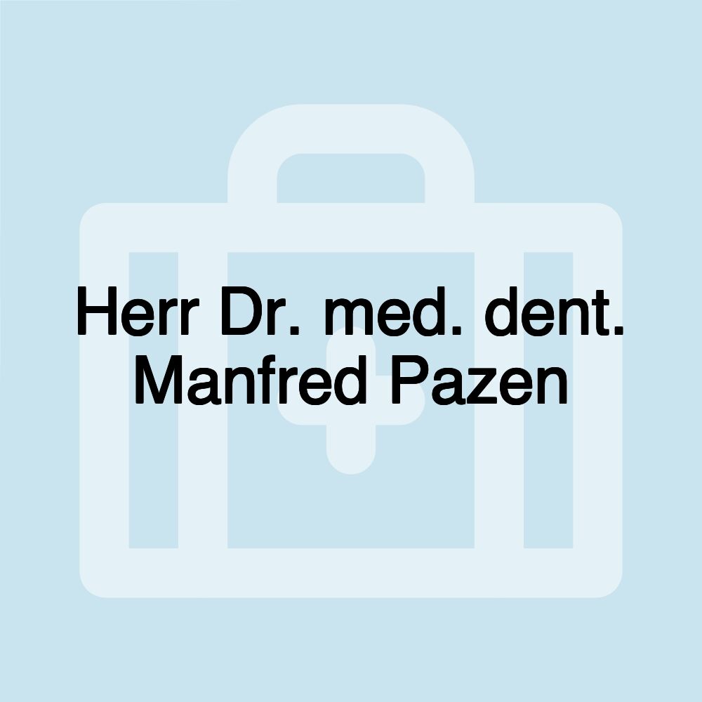 Herr Dr. med. dent. Manfred Pazen