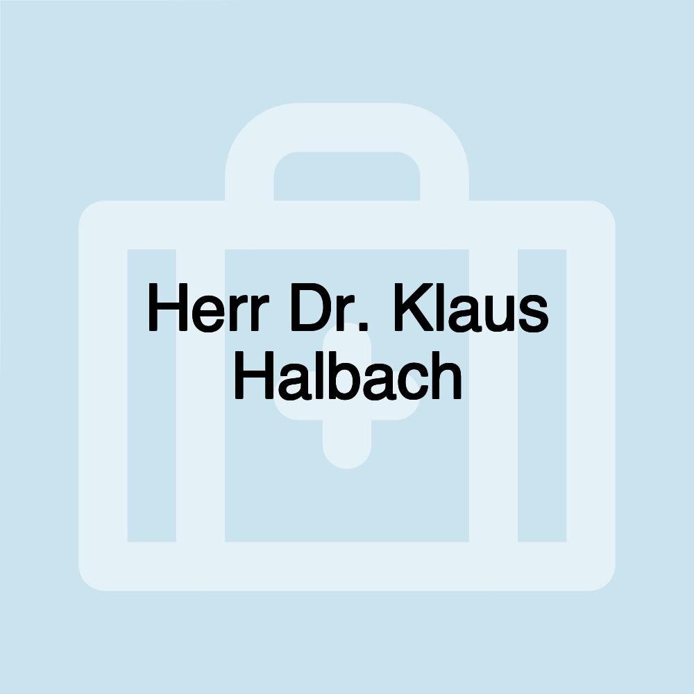 Herr Dr. Klaus Halbach