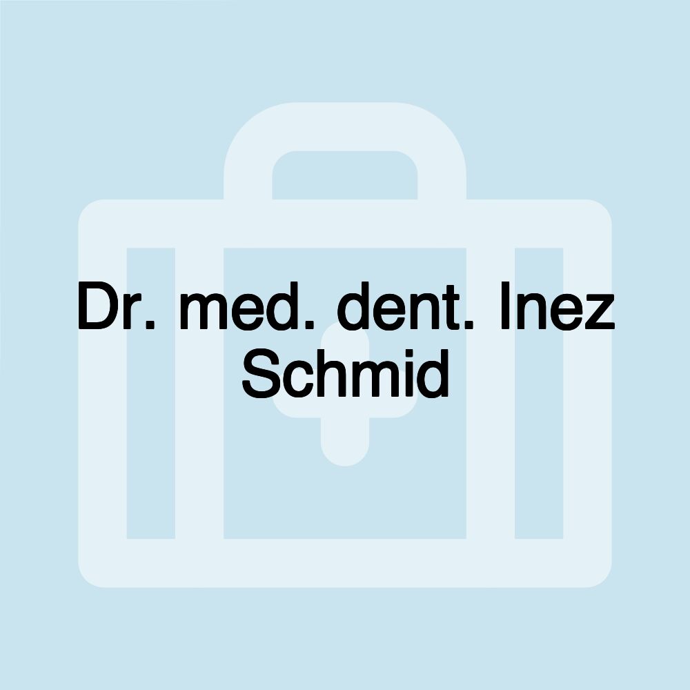 Dr. med. dent. Inez Schmid