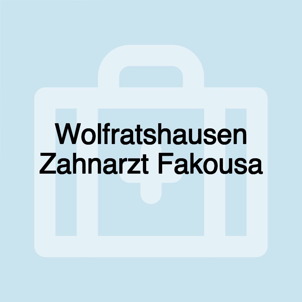 Wolfratshausen Zahnarzt Fakousa