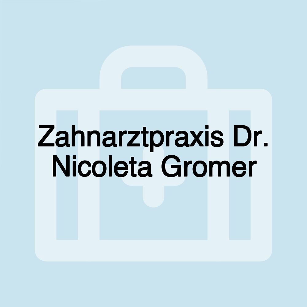 Zahnarztpraxis Dr. Nicoleta Gromer