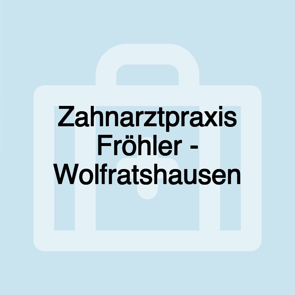 Zahnarztpraxis Fröhler - Wolfratshausen