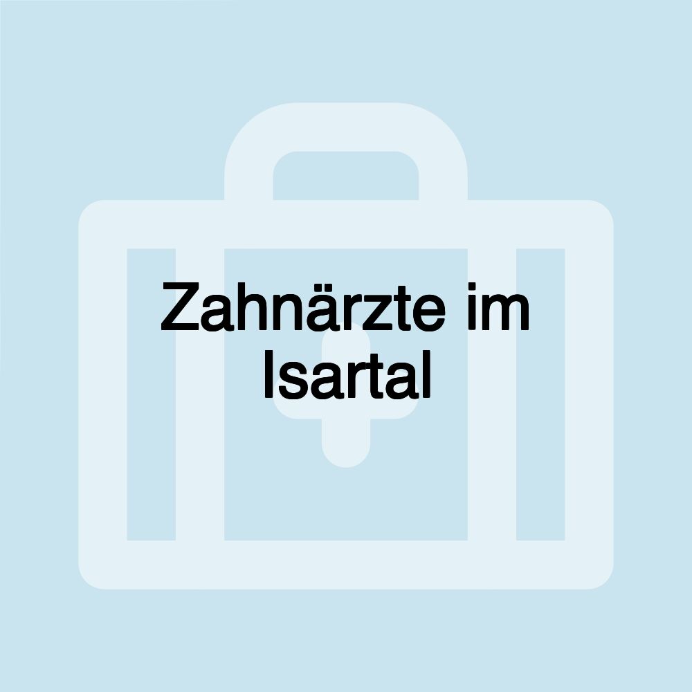 Zahnärzte im Isartal