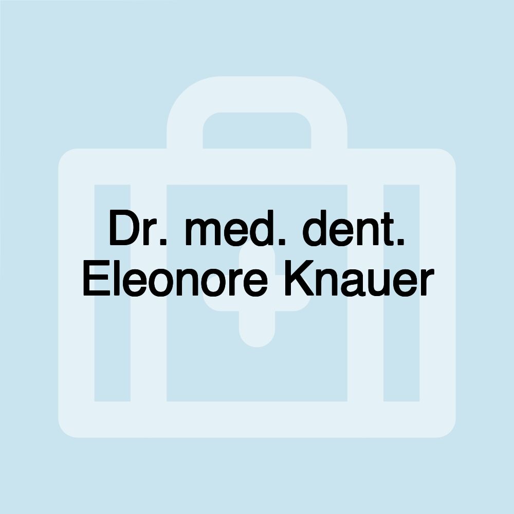 Dr. med. dent. Eleonore Knauer