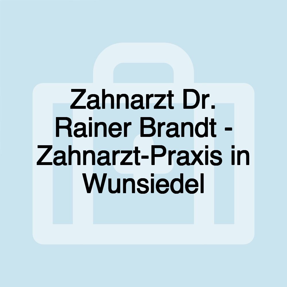 Zahnarzt Dr. Rainer Brandt - Zahnarzt-Praxis in Wunsiedel