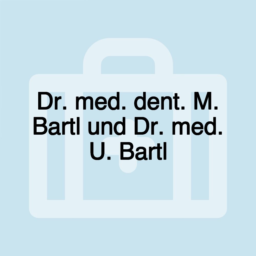 Dr. med. dent. M. Bartl und Dr. med. U. Bartl