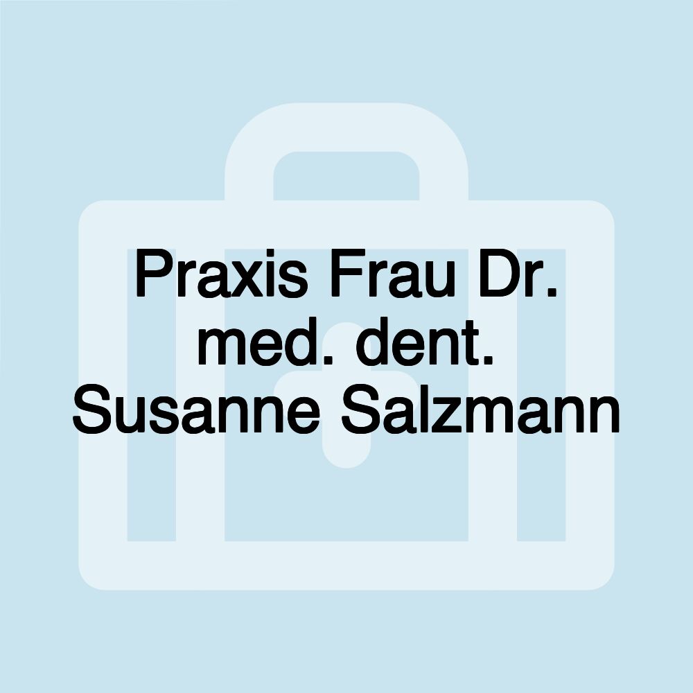 Praxis Frau Dr. med. dent. Susanne Salzmann