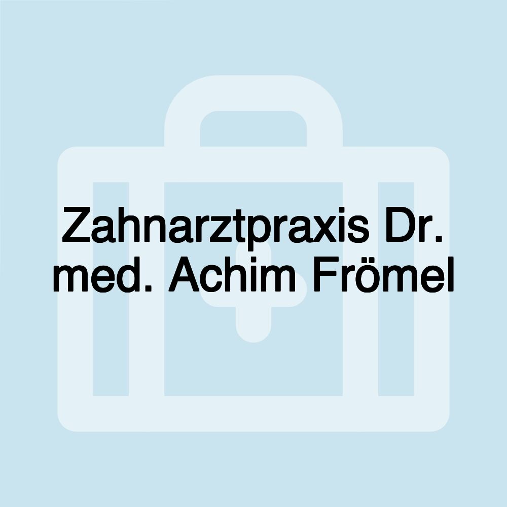 Zahnarztpraxis Dr. med. Achim Frömel