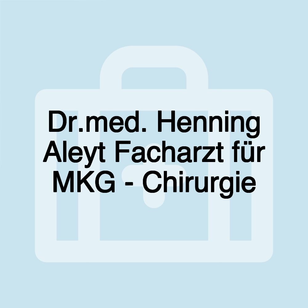 Dr.med. Henning Aleyt Facharzt für MKG - Chirurgie