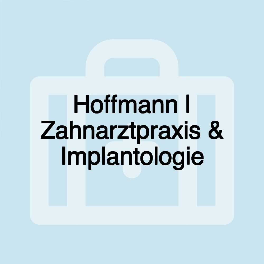 Hoffmann | Zahnarztpraxis & Implantologie