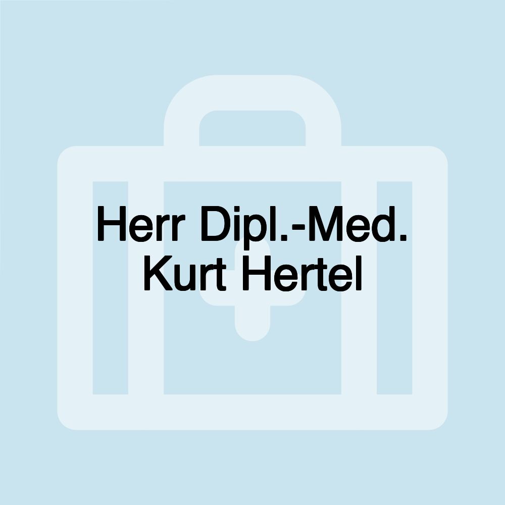 Herr Dipl.-Med. Kurt Hertel