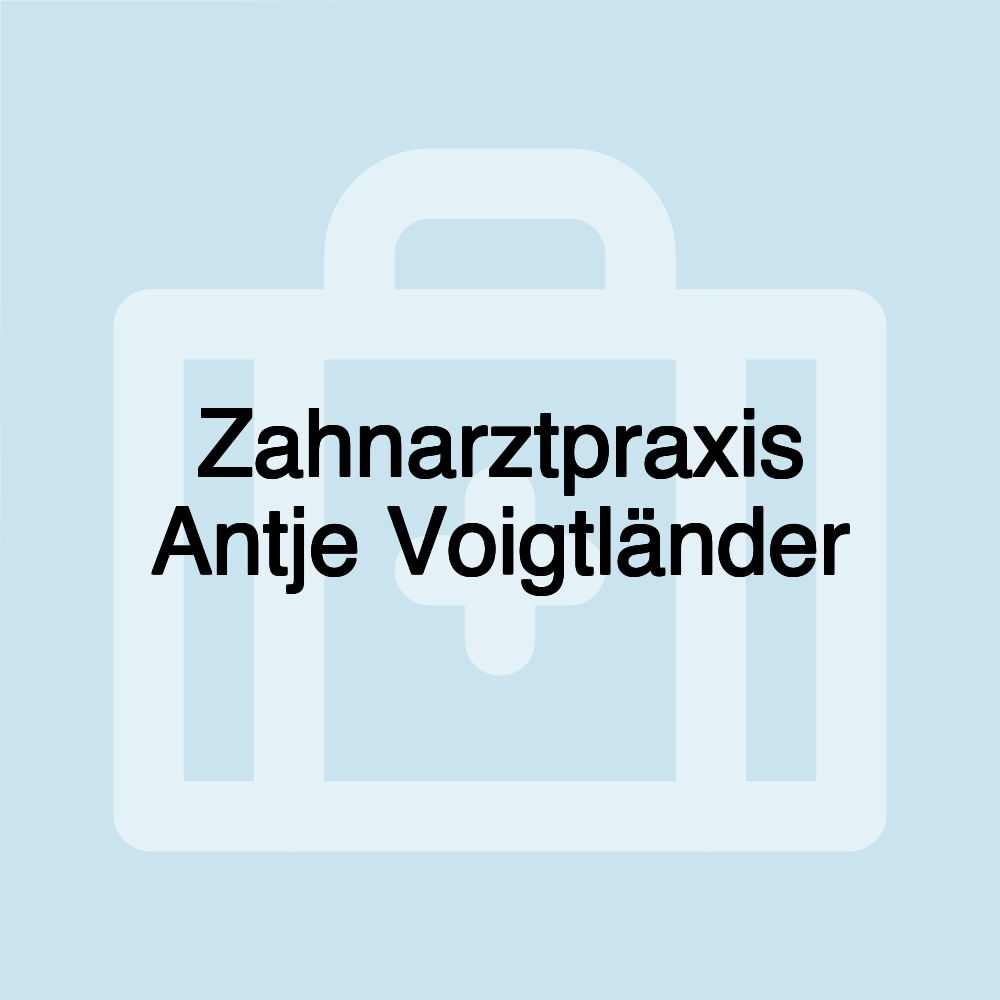 Zahnarztpraxis Antje Voigtländer