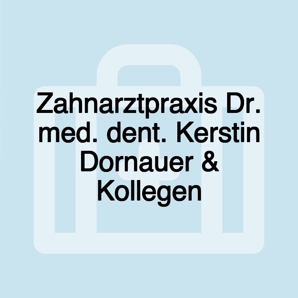 Zahnarztpraxis Dr. med. dent. Kerstin Dornauer & Kollegen