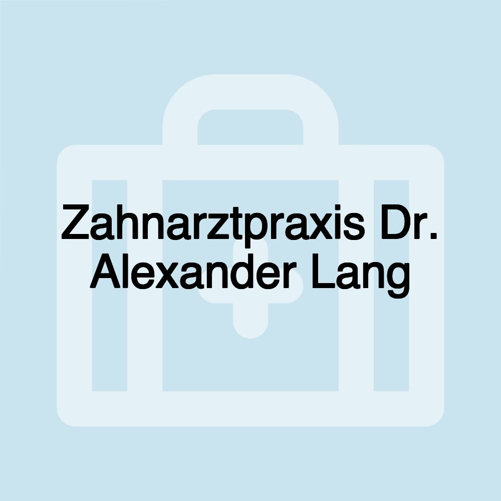 Zahnarztpraxis Dr. Alexander Lang