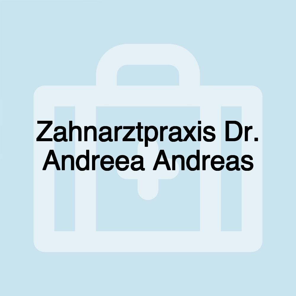 Zahnarztpraxis Dr. Andreea Andreas