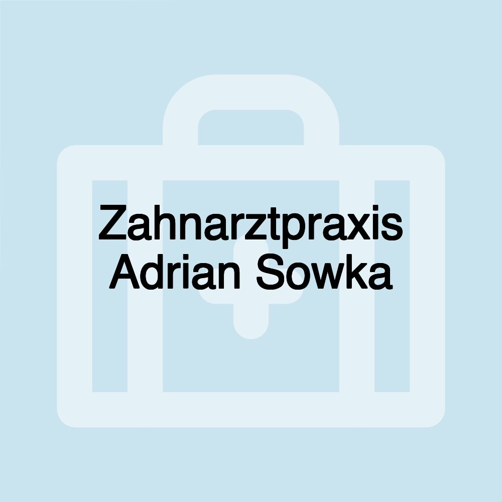 Zahnarztpraxis Adrian Sowka