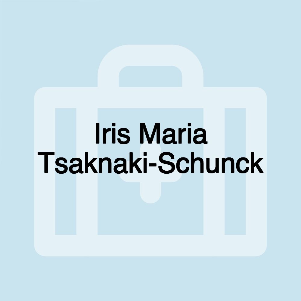 Iris Maria Tsaknaki-Schunck