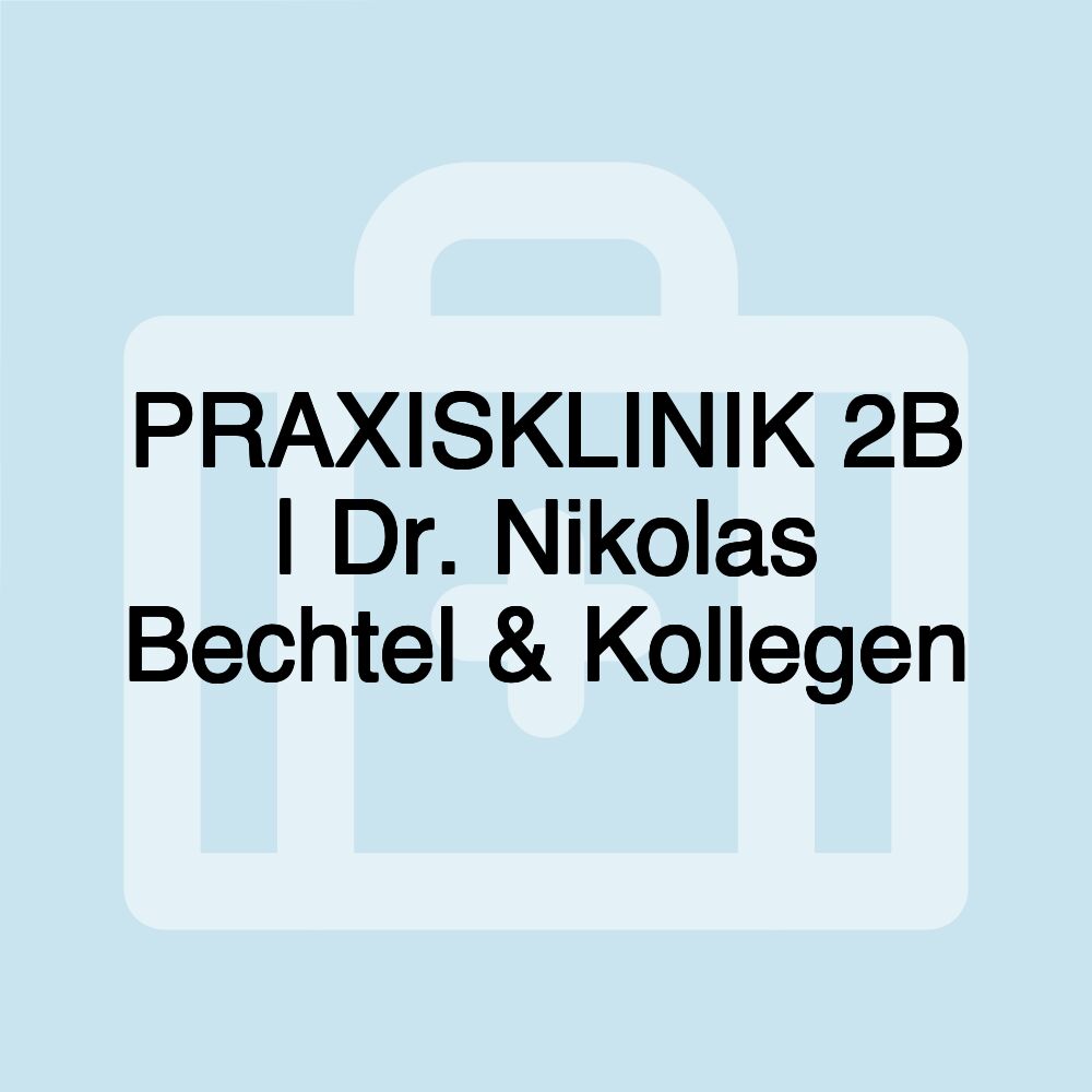 PRAXISKLINIK 2B | Dr. Nikolas Bechtel & Kollegen