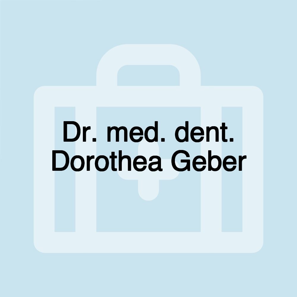 Dr. med. dent. Dorothea Geber