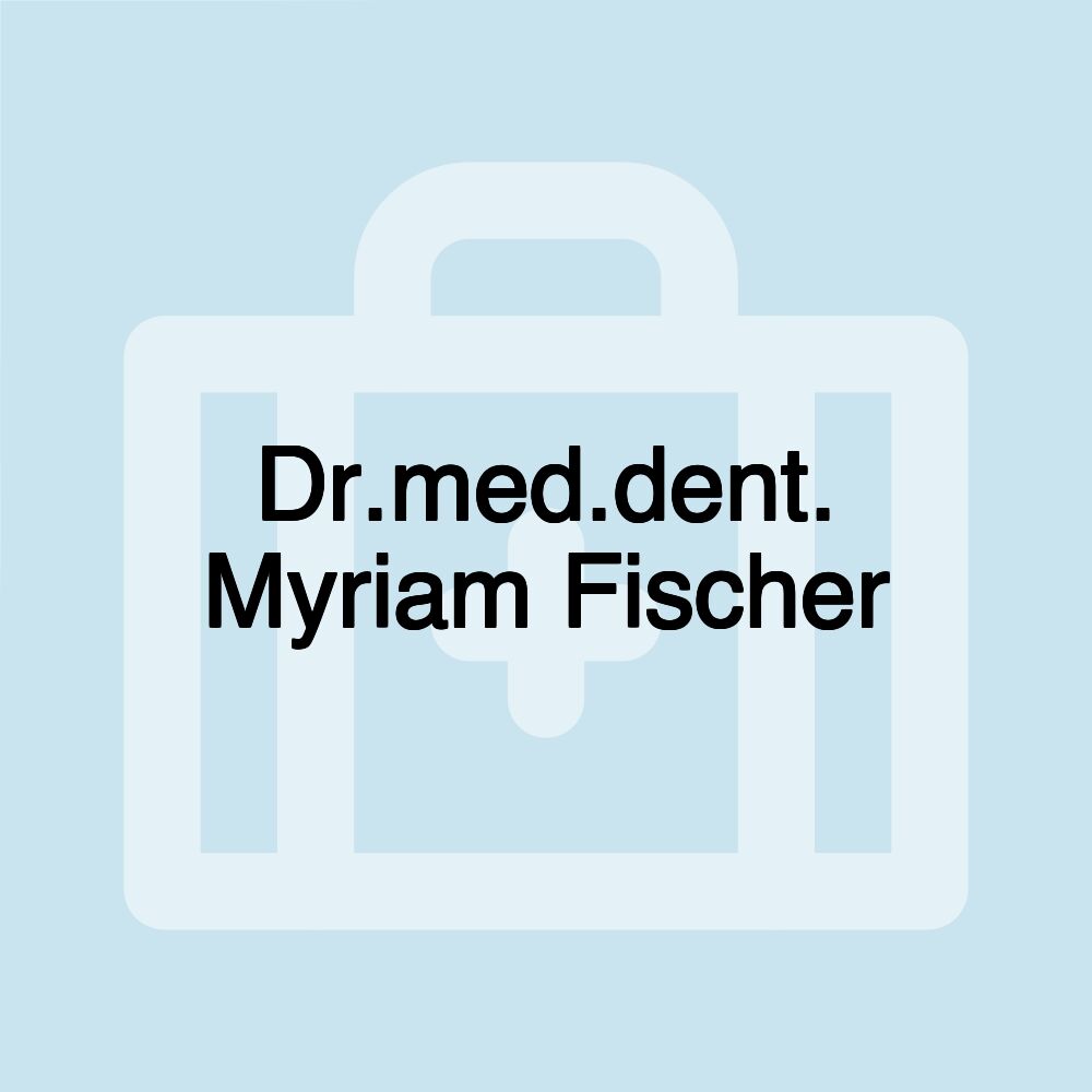 Dr.med.dent. Myriam Fischer