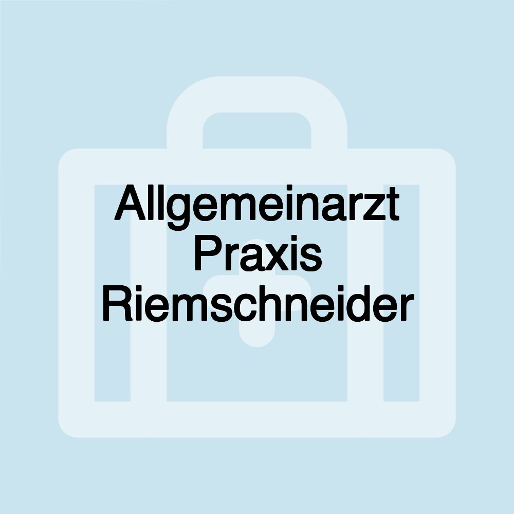 Allgemeinarzt Praxis Riemschneider