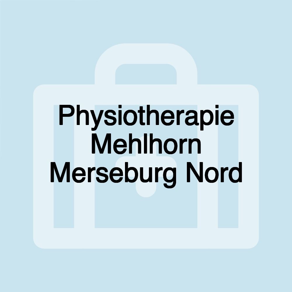 Physiotherapie Mehlhorn Merseburg Nord