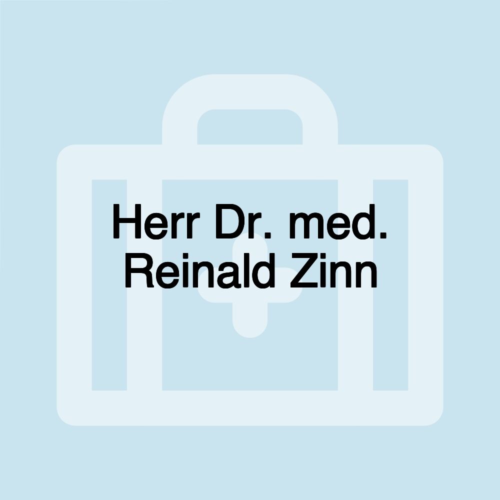 Herr Dr. med. Reinald Zinn