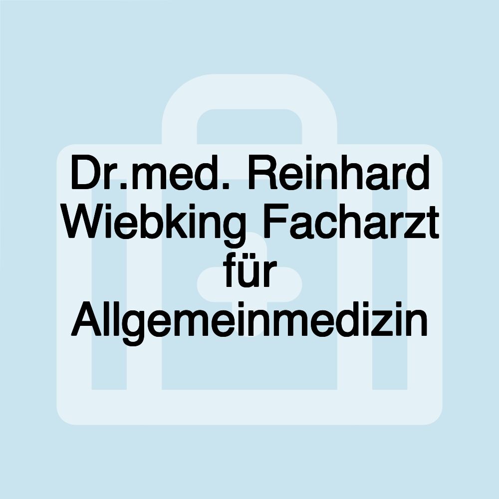 Dr.med. Reinhard Wiebking Facharzt für Allgemeinmedizin