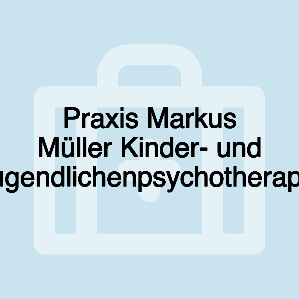 Praxis Markus Müller Kinder- und Jugendlichenpsychotherapie