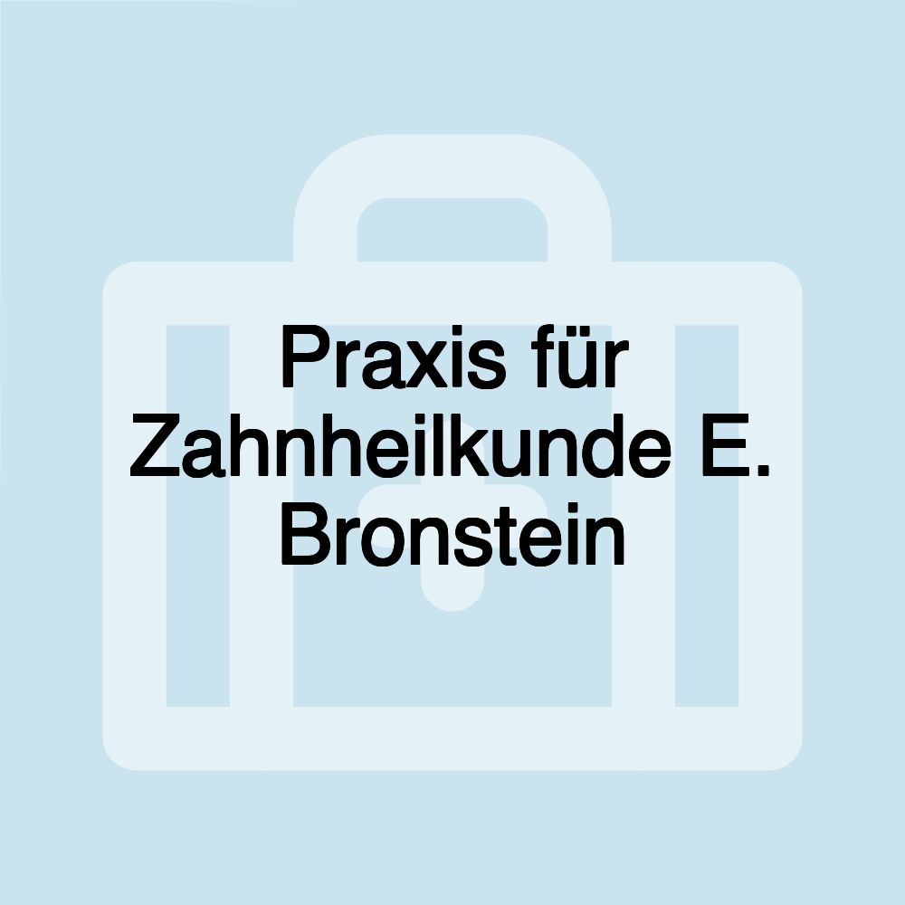 Praxis für Zahnheilkunde E. Bronstein