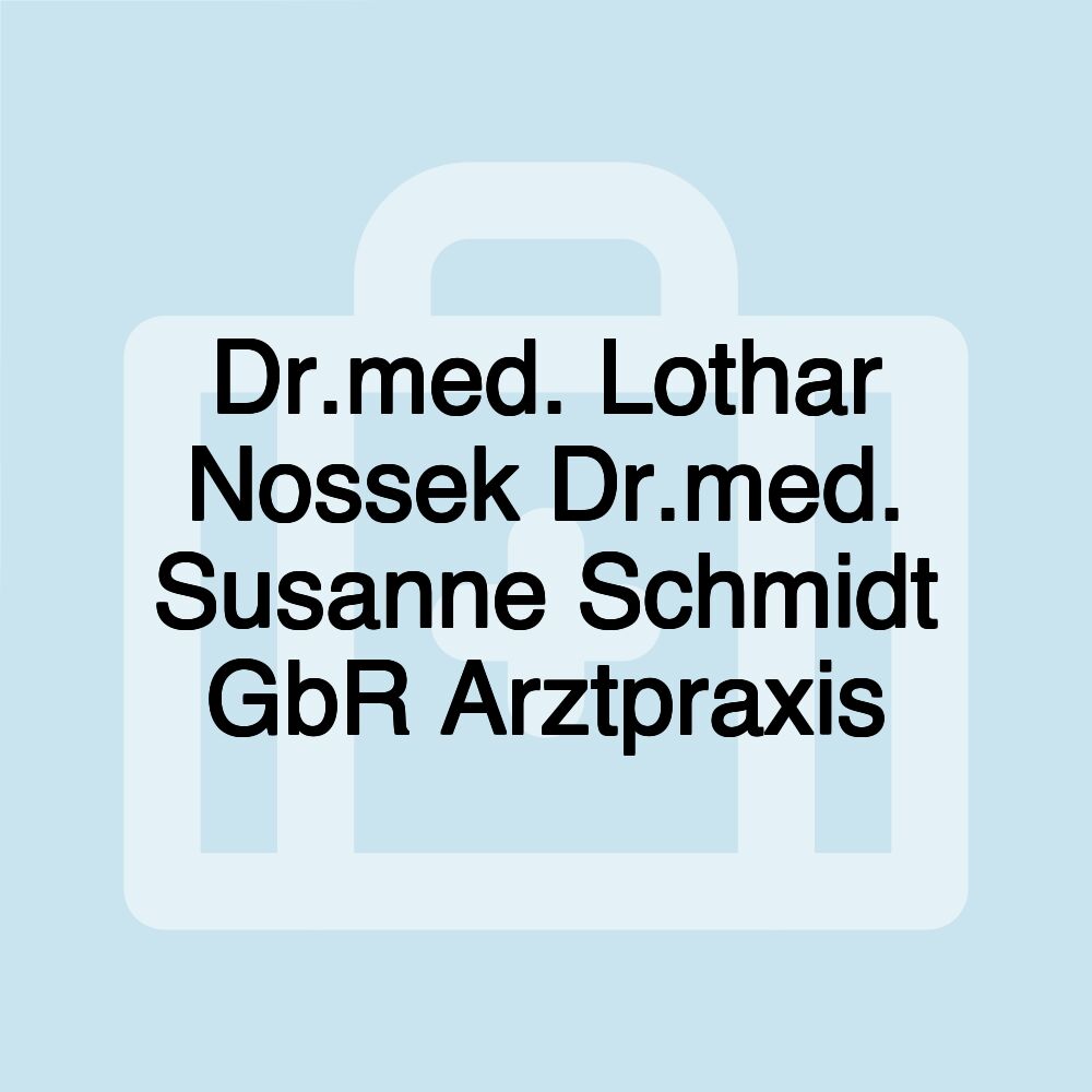 Dr.med. Lothar Nossek Dr.med. Susanne Schmidt GbR Arztpraxis