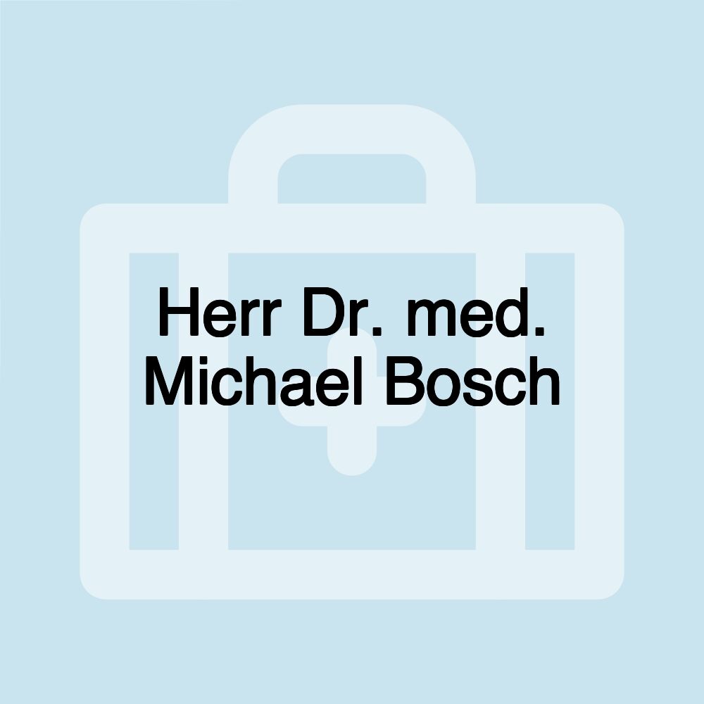 Herr Dr. med. Michael Bosch