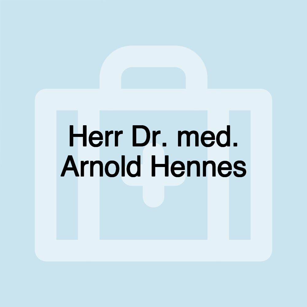 Herr Dr. med. Arnold Hennes